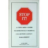 Stop it!: A consumer's guide to effectively stopping collection agency harassment used book depot