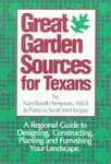 Great Garden Sources for Texans: A Regional Guide to Designing, Constructing, Planting & Furnishing Your Landscape