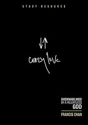 Crazy Love: Overwhelmed by a Relentless God: Study Resource used book depot
