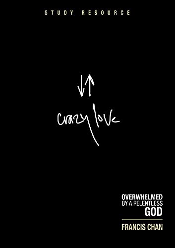 Crazy Love: Overwhelmed by a Relentless God: Study Resource used book depot