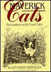 Maverick Cats : Encounters With Feral Cats [Paperback] Berkeley, Ellen Perry