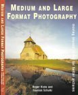 Medium and Large Format Photography : Moving Beyond 35Mm for Better Pictures