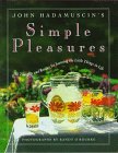 John Hadamuscin's Simple Pleasures: 101 Thoughts and Recipes for Savoring the Little Things in Life used book depot