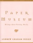 Paper Museum: Writings About Painting, Mostly GrahamDixon, Andrew