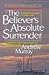 The Believers Absolute Surrender Murray, Andrew