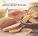 The Pleasures of Whole Grain Breads Hensperger, Beth