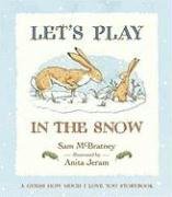 Lets Play in the Snow: A Guess How Much I Love You Storybook McBratney, Sam and Jeram, Anita