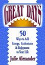 Great Days: 50 Ways to Add Energy, Enthusiasm, & Enjoyment to Your Life used book depot