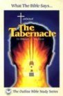 What the Bible Says... about the Tabernacle: (Its Message for Today) (Outline Bible Study) used book depot
