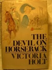 Devil on Horseback [Hardcover] Victoria Holt