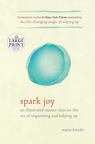 Spark Joy: An Illustrated Master Class on the Art of Organizing and Tidying Up The Life Changing Magic of Tidying Up Kondo, Marie