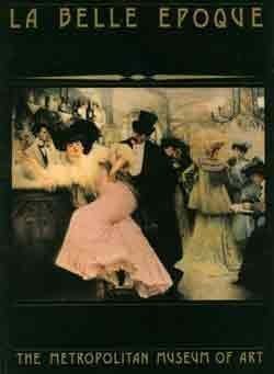 La Belle Epoque: Catalog of an Exhibition held at the Metropolitan Museum of Art used book depot