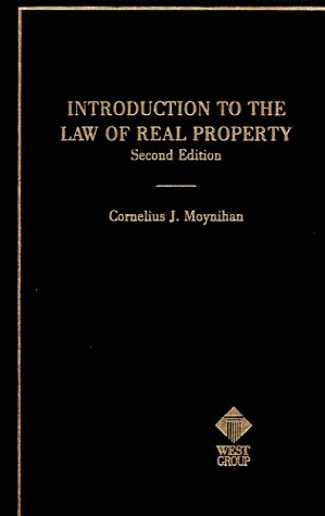 Introduction to the Law of Real Property: An Historical Background of the Common Law of Real Property and Its Modern Application American Casebook Moynihan, Cornelius J
