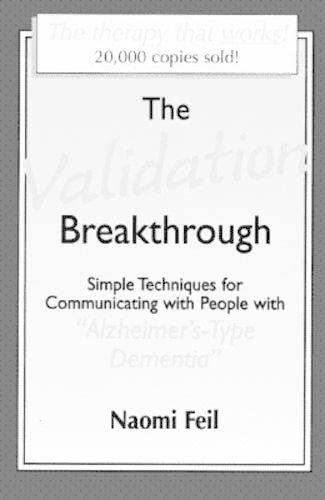 Validation Breakthrough: Simple Techniques for Communicating with People with Alzheimer's-Type Dementia