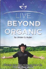 Live Beyond Organic Change Your Diet. Change Your Life. Change Your World used book depot