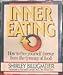 Inner Eating: How to Free Yourself Forever from the Tyranny of Food Billigmeier, Shirley