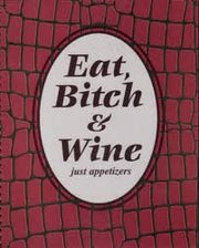 Eat, Bitch & Wine (Just Appetizers) used book depot