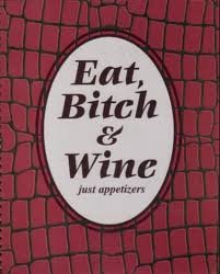Eat, Bitch & Wine (Just Appetizers) used book depot