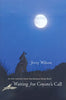 Waiting for Coyotes Call: An EcoMemoir from the Missouri River Bluff [Hardcover] Wilson, Jerry