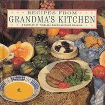 Recipes from Grandma's Kitchen: A Sampler of Timeless American Home Cooking used book depot