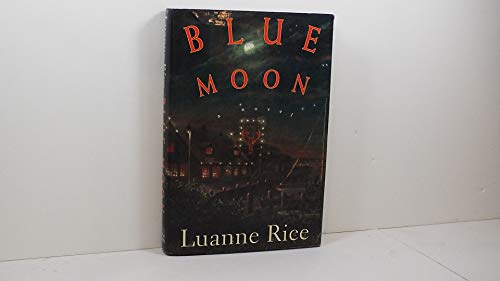 Blue Moon: A Novel Rice, Luanne