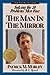 The Man in the Mirror: Solving the TwentyFour Problems Men Face Morley, Patrick M