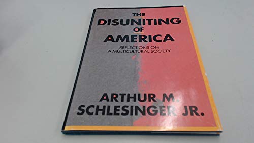 The Disuniting of America: Reflections on a Multicultural Society Arthur M Schlesinger Jr
