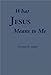 What Jesus Means to Me Gockel, Herman William