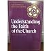 Understanding the Faith of the Church Churchs Teaching, Vol 4 Norris, Richard Alfred