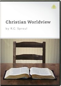 Christian Worldview (by R.C. Sproul)