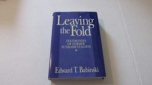 Leaving the Fold: Testimonies of Former Fundamentalists