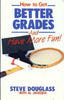 How to Get Better Grades and Have More Fun Douglass, Stephen B and Janssen, Al