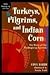 Turkeys, Pilgrims, and Indian Corn: The Story of the Thanksgiving Symbols Barth, Edna and Arndt, Ursula