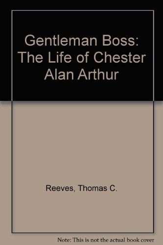 Gentleman Boss: The Life of Chester Alan Arthur used book depot