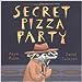 Secret Pizza Party [Paperback] Adam Rubin and Daniel Salmieri