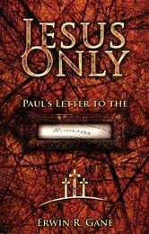 Jesus Only: Pauls Letter To The Romans [Hardcover] Gane, Erwin R