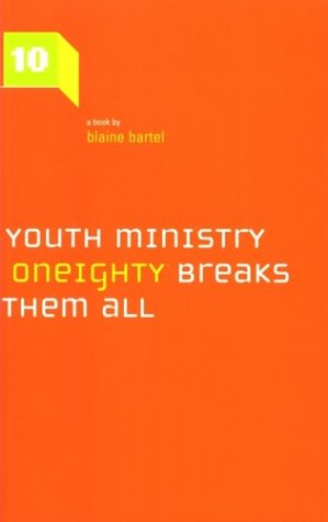 Ten Rules of Youth Ministry and Why Oneighty Breaks Them All used book depot