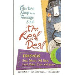 Chicken Soup for the Teenage Soul: The Real Deal Friends- Best, Worst, Old, New, Lost, False, True and More used book depot