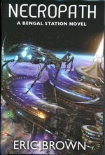 Necropath (Bengal Station, Book 1) by Brown. Eric (2008) Hardcover