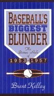 Baseballs Biggest Blunder [Hardcover] Kelley, Brent