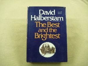THE BEST AND THE BRIGHTEST: KENNEDY-JOHNSON ADMINISTRATIONS by DAVID HALBERSTAM (1973-01-01) Hardcover