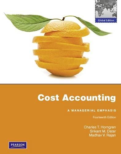 Cost Accounting: Global Edition Charles T Horngren  Srikant M Datar  Madhav V Rajan