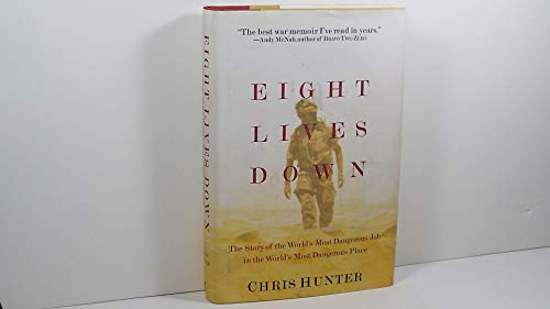 Eight Lives Down: The Story of the Worlds Most Dangerous Job in the Worlds Most Dangerous Place [Hardcover] Hunter, Chris
