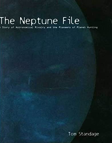 The Neptune File: A Story of Astronomical Rivalry and the Pioneers of Planet Hunting