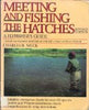 Meeting and Fishing the Hatches: Revised Edition Meck, Charlie