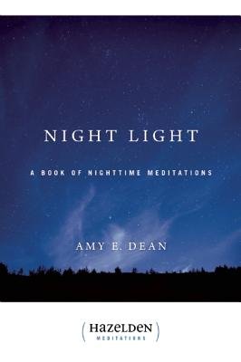 Night Light: A Book of Nighttime Meditations Hazeldon Meditation Series Dean, Amy