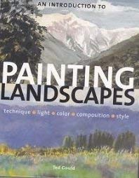 An Introduction to Painting Landscapes: Technique, Light, Color, Composition, Style used book depot
