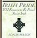 Irish Pride: 101 Reasons to Be Proud Youre Irish Massie, Sonja