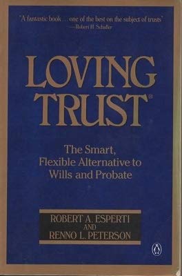 Loving Trust: The Smart, Flexible Alternative to Wills and Probate Esperti, Robert A and Peterson, Renno L