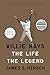 Willie Mays: The Life, The Legend
